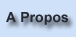 A propos